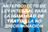 Proyecto de Ley Integral para la Igualdad de Trato y no Discriminacin 